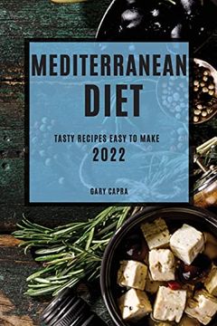 portada Mediterranean Diet 2022: Tasty Recipes Easy to Make 