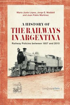 portada A History of the Railways in Argentina: Railway Policies Between 1857 and 2015 (en Inglés)