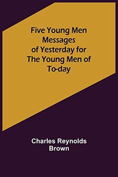 portada Five Young men Messages of Yesterday for the Young men of To-Day 