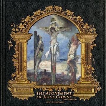 portada The Atonement of Jesus Christ (illustrated) (en Inglés)