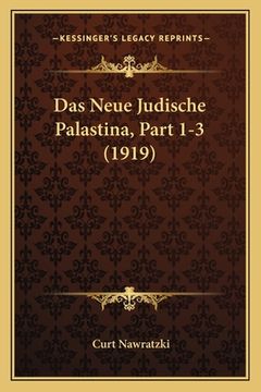 portada Das Neue Judische Palastina, Part 1-3 (1919) (en Alemán)