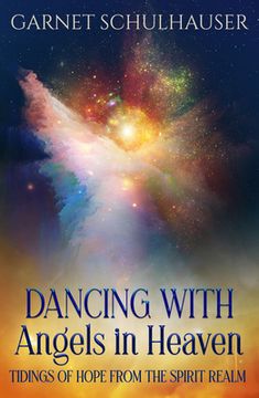 portada Dancing With Angels in Heaven: Tidings of Hope From the Spirit Realm 
