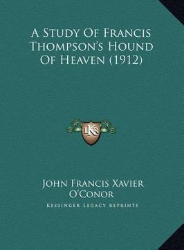 portada a study of francis thompson's hound of heaven (1912) a study of francis thompson's hound of heaven (1912)