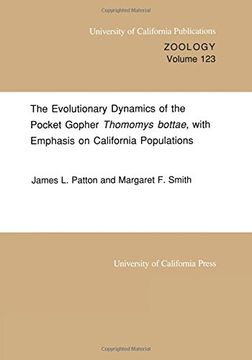 portada The Evolutionary Dynamics of the Pocket Gopher Thomomys Bottæ, With Emphasis on California Populations (uc Publications in Zoology) (in English)