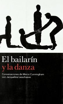 portada El Bailarín Y La Danza : Conversaciones De Merce Cunningham Con Jacqueline Lesschaeve (in Spanish)