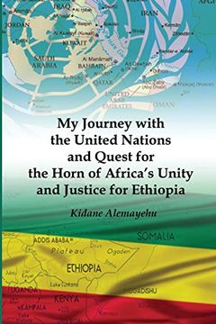 portada My Journey with the United Nations and Quest for the Horn of Africa's Unity and Justice for Ethiopia (en Inglés)