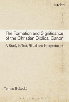 portada The Formation and Significance of the Christian Biblical Canon: A Study in Text, Ritual and Interpretation