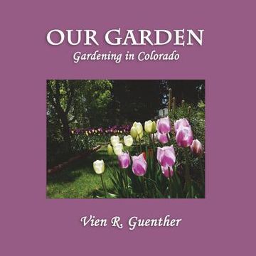 portada Our Garden: Gardening in Colorado (en Inglés)