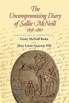 portada The Uncompromising Diary of Sallie Mcneill, 1858-1867 (Volume 109) (Centennial Series of the Association of Former Students, Texas a&m University) (en Inglés)