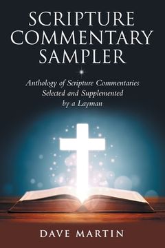 portada Scripture Commentary Sampler: Anthology of Scripture Commentaries Selected and Supplemented by a Layman (en Inglés)