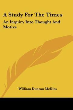 portada a study for the times: an inquiry into thought and motive (en Inglés)