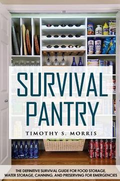 portada Survival Pantry: The Definitive Survival Guide for Food Storage, Water Storage, Canning, and Preserving for Emergencies (in English)