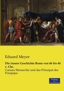 portada Die innere Geschichte Roms von 66 bis 44 v. Chr.: Caesars Monarchie und das Prinzipat des Pompejus (German Edition)