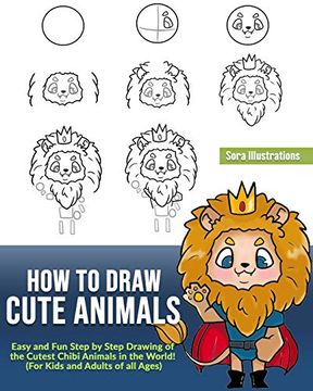 portada How to Draw Cute Animals: Easy and fun Step by Step Drawing of the Cutest Chibi Animals in the World! (For Kids and Adults of all Ages) (en Inglés)