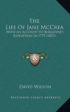 portada the life of jane mccrea: with an account of burgoyne's expedition in 1777 (1853) (en Inglés)