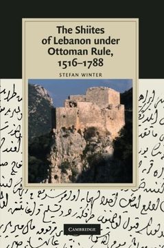 portada The Shiites of Lebanon Under Ottoman Rule, 1516-1788 (Cambridge Studies in Islamic Civilization) 