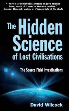 portada The Hidden Science of Lost Civilisations: The Source Field Investigations (en Inglés)
