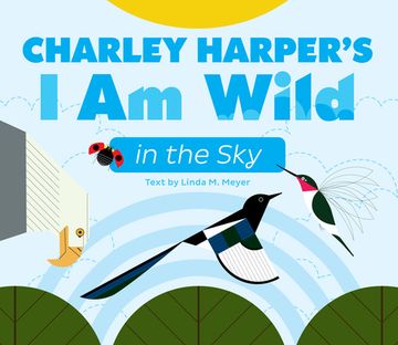 portada Charley Harper's I Am Wild in the Sky Board Book (en Inglés)