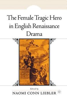 portada The Female Tragic Hero in English Renaissance Drama (en Inglés)