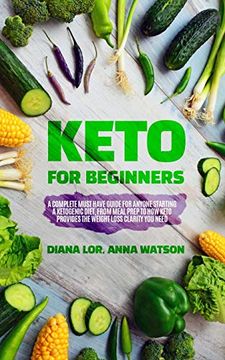 portada Keto for Beginners: A Complete Must Have Guide for Anyone Starting a Ketogenic Diet, From Meal Prep to how Keto Provides the Weight Loss Clarity you Need (in English)