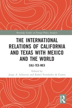 portada The International Relations of California and Texas With Mexico and the World (Routledge Studies in Foreign Policy Analysis) (en Inglés)