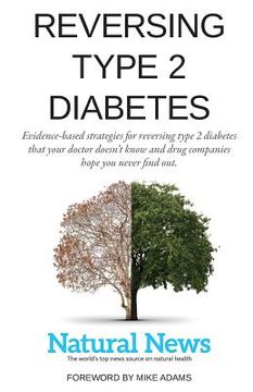 portada Reversing Type 2 Diabetes: Evidence-based strategies for reversing type 2 diabetes that your doctor doesn't know and drug companies hope you neve (en Inglés)