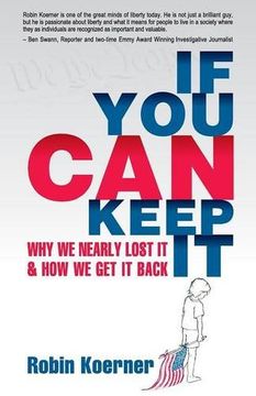 portada If You Can Keep It: Why We Nearly Lost It & How We Get It Back