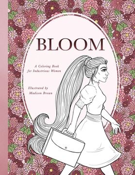 portada Bloom: A Coloring Book for the Industrious Woman (en Inglés)