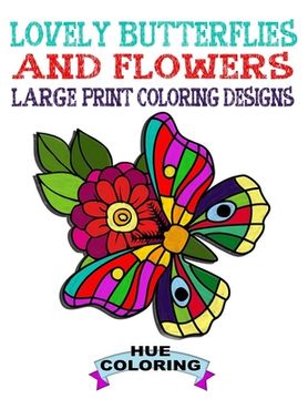 portada Lovely Butterflies and Flowers Large Print Coloring Designs (en Inglés)