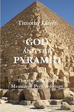 portada God and the Pyramid: The Rise and Fall of Messianic Pyramidology (en Inglés)