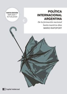 portada Política Internacional Argentina (Nueva Edición Ampliada y Actualizada) - de la Formación Nacional Hasta Nuestros Días