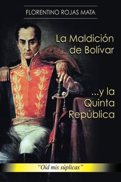 portada La Maldicion de Bolivar. Y la Quinta Republica: Oid mis Suplicas (in Spanish)
