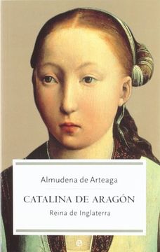 portada Catalina de Aragón: Reina de Inglaterra (in Spanish)