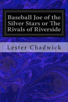 portada Baseball Joe of the Silver Stars or The Rivals of Riverside (en Inglés)
