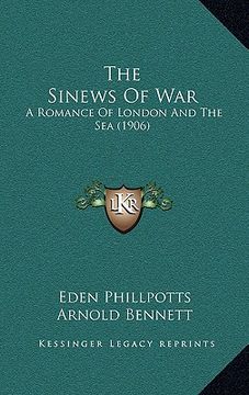 portada the sinews of war: a romance of london and the sea (1906) (en Inglés)