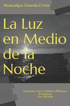portada La Luz en Medio de la Noche: Encuentro con la Sabiduría de América 3ra. EDICION (in Spanish)