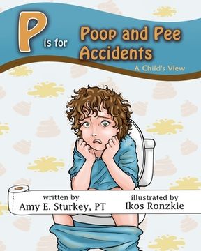 portada P is for Poop and Pee Accidents: A Child's View (en Inglés)