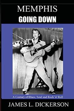 portada Memphis Going Down: A Century of Blues, Soul and Rock 'n' Roll (en Inglés)