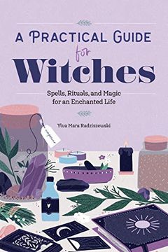 portada A Practical Guide for Witches: Spells, Rituals, and Magic for an Enchanted Life (in English)
