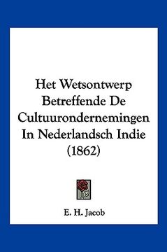 portada Het Wetsontwerp Betreffende De Cultuurondernemingen In Nederlandsch Indie (1862)
