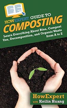 portada Howexpert Guide to Composting: Learn Everything About Bins, Compost Use, Decomposition, and Organic Waste From a to z (en Inglés)