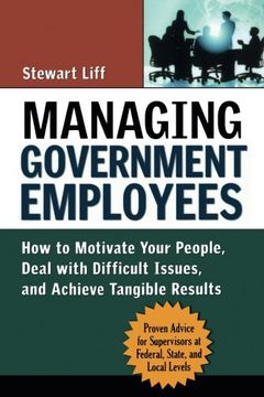 portada Managing Government Employees: How to Motivate Your People, Deal with Difficult Issues, and Achieve Tangible Results (in English)