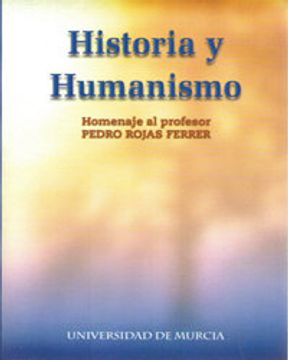 portada Historia y humanismo: homenaje al profesor pedro rojas ferrer