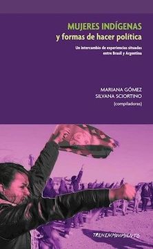 portada Mujeres indígenas y formas de hacer política. Un intercambio de experiencias situadas entre Brasil y Argentina (in Spanish)