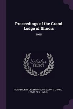 portada Proceedings of the Grand Lodge of Illinois: 1915 (in English)
