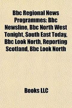 portada bbc regional news programmes: bbc newsline, bbc north west tonight, south east today, bbc look north, reporting scotland, south today