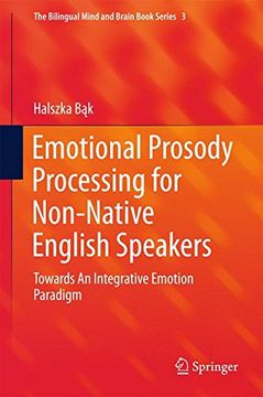 portada Emotional Prosody Processing for Non-Native English Speakers: Towards An Integrative Emotion Paradigm (The Bilingual Mind and Brain Book Series)