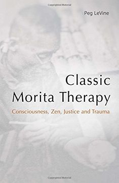 portada Classic Morita Therapy: Consciousness, Zen, Justice and Trauma