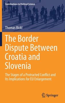 portada The Border Dispute Between Croatia and Slovenia: The Stages of a Protracted Conflict and Its Implications for Eu Enlargement (en Inglés)