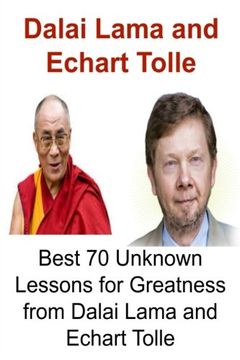 portada Dalai Lama and Echart Tolle: Best 70 Unknown Lessons for Greatness from Dalai Lama and Echart Tolle: Dalai Lama, Dalai Lama Book, Dalai Lama Lessons,Echart Tolle, Echart Tolle Book